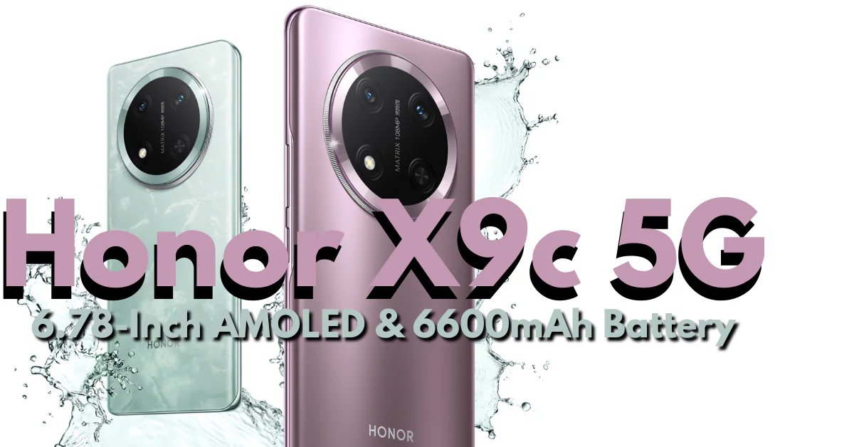 Honor X9c 5G भारत में आ रहा है! 6.78-इंच AMOLED डिस्प्ले और 6600mAh बैटरी के साथ